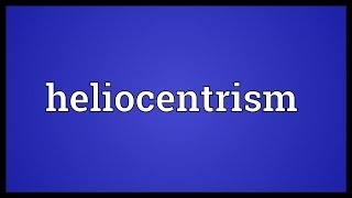 Heliocentrism Meaning [upl. by Otrebogad]