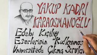 YAKUP KADRİ KARAOSMANOĞLUEdebi Kişiliği Eserleri [upl. by Eirellav462]