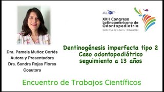 TC106 340 Dentinogénesis Imperfecta tipo 2 caso odontopediátrico seguimiento a 13 años [upl. by Whall677]