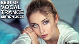 BEST OF VOCAL TRANCE MIX March 2024  TranceForce1 [upl. by Rodmann]