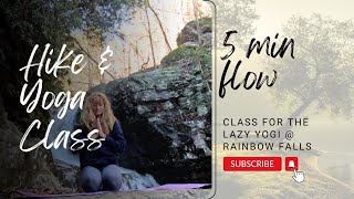 Hike amp Yoga Class at Rainbow FallsThe 5 Min Class You Need When You Dont Want To Show Up on The Mat [upl. by Etteniuqna]