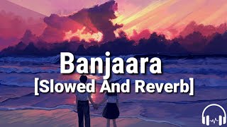 Banjaara Slowed And Reverb  Mohmmad Irfan  Ek Villain  Shiddhart M Shraddha K  T Series [upl. by Flynn]