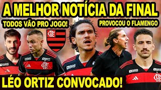 A MELHOR NOTÍCIA PARA O FLAMENGO NA FINAL LÉO ORTIZ CONVOCADO PREJUÍZO PARA MENGÃO NO BRASILEIRÃO [upl. by Bernette878]