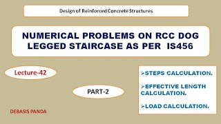 NUMERICAL PROBLEMS ON RCC DOGLEGGED STAIRCASE AS PER IS 456EFFECTIVE LENGTH  LOAD  LEC 42 RCC [upl. by Rudelson856]