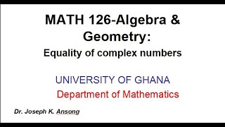 Math126LEC05 Complex Numbers Equality [upl. by Lednek]