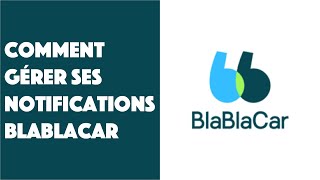 Comment gérer ses notifications BlaBlaCar [upl. by Barayon133]