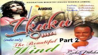 Ikuku Ọma The Beautiful Wind  Part 2 Official Father Mbaka [upl. by Yenruoc]