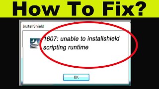 Solve 1607 Unable To Install Installshield Scripting Runtime Error in Windows 7810 [upl. by Loziram159]