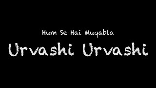 Hum Se Hai Muqabla  Urvashi Urvashi Lyrics [upl. by Codd]