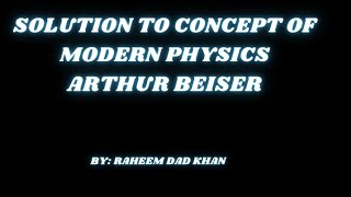 Solution to Concepts of modern Physics By Arthur Beiser chapter 6 [upl. by Muna]