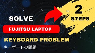 Solve Fujitsu Laptop Keyboard Typing Problem  FUJITSU KEYBOARD TYPING PROBLEM  富士通キーボードの入力の問題 [upl. by Ettezel761]