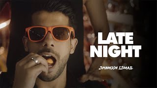 Shamoon Ismail  Late Night Official Music Video [upl. by Kathryne]