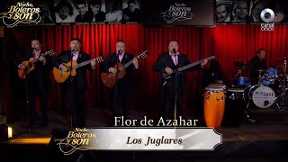 Flor de Azahar  Los Juglares  Noche Boleros y Son [upl. by Angid548]