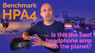 Benchmark HPA4 Review  Is this the best headphone amp on the planet [upl. by Ysle346]