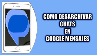 Cómo desarchivar chats en Google Mensajes [upl. by Hinson]