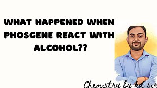 What happenes when phosgene react with alcohol class 12 conversion [upl. by Aramoiz]