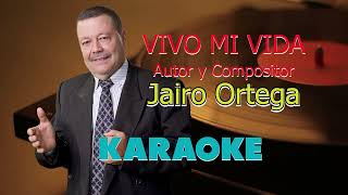 VIVO MI VIDA KARAOKE  AUTOR Y COMPOSITOR JAIRO ORTEGA quotLA NUEVA VOZ DEL SENMTIMENTO POPULARquot [upl. by Ailido]