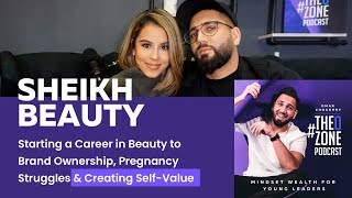 11 Sheikh Beauty  Starting a Career in Beauty to Brand Ownership Pregnancy Struggles amp SelfValue [upl. by Anestassia]