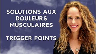 DOULEURS MUSCULAIRES la solution Trigger Points [upl. by Wiles941]