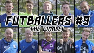 FUTBALLERS 9  THE FINALE [upl. by Cyrus]