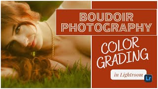 Color Grading Boudoir Photography in Lightroom [upl. by Ledairam440]