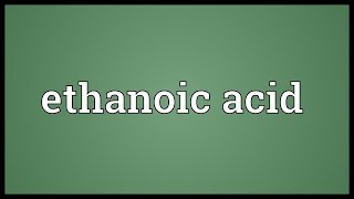 Ethanoic acid Meaning [upl. by Grannie]