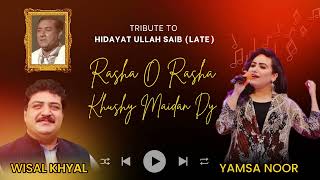 Rasha O Rasha  Wisal khayal  Yamsa Noor  Tribute to Hidaya Ullah  Pashto new 2024  4k [upl. by Nylirrej74]