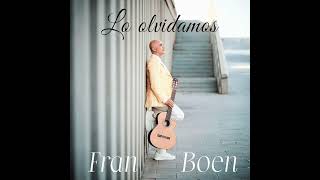 Lo olvidamos  Fran Boen Official video [upl. by Wilscam116]