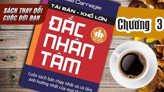 Chương 3 Đắc Nhân Tâm  Ai Làm Được Điều Dưới Đây Người Đó Sẽ Có Cả Thế Giới  Sách nói kinh doanh [upl. by Norra115]