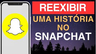 Como reexibir uma história no Snapchat [upl. by Weidar906]