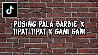 DJ PUSING PALA BARBIE X TIPAT TIPAT X GANI GANI FULL BEAT  DJ TERBARU ORIGINAL MIX [upl. by Anibas552]