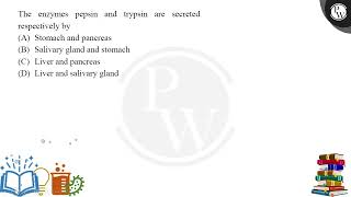 The enzymes pepsin and trypsin are secreted respectively by [upl. by Cacie159]