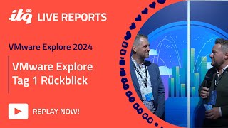 🇩🇪 ITQ Live Reports auf der VMware Explore 2024  VMware Explore Tag 1 Rückblick [upl. by Naiditch]