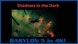 Babylon 5  Shadows Stiring in the Dark  4K [upl. by Ensign]