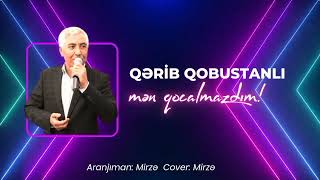 Qərib Qobustanlı  Mən Qocalmazdım [upl. by Weasner]