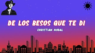 Christian Nodal  De Los Besos Que Te Di Lyric  Letra [upl. by Hermine308]