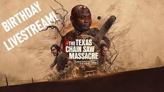 TEXAS CHAIN SAW MASSACRE BIRTHDAY STREAM [upl. by Uni]