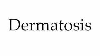 How to Pronounce Dermatosis [upl. by Leanor]