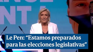 Le Pen “Estamos preparados para las elecciones legislativas” [upl. by Ettenwahs]