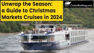 Unwrap the Season a Guide to Christmas Markets Cruises in 2024  CruiseBookingcom [upl. by Kippar809]