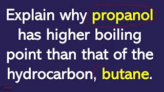 Explain why propanol has higher boiling point than that of the hydrocarbon butane [upl. by Eugaet471]