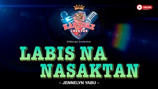 LABIS NA NASAKTAN  Jennelyn Yabu  HD KARAOKE [upl. by Agamemnon963]