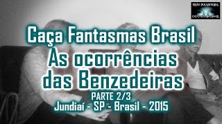 As Ocorrências das Benzedeiras Caça Fantasmas Brasil Jundiaí SP PARTE 2 [upl. by Merchant]