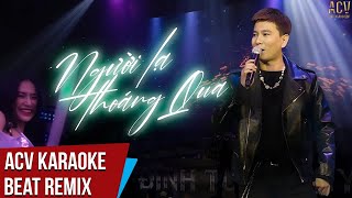 KARAOKE  Người Lạ Thoáng Qua Remix  Đinh Tùng Huy  Beat Ciray Remix Cực Căng [upl. by Cirdes246]