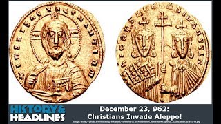 December 23 962 Christians Invade Aleppo [upl. by Horowitz]