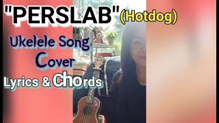 quotPerslabquot by HotdogUkelele Song CoverWith Lyrics amp Chords Week 15 UGP Song Challenge NOVELTY [upl. by Humfried]