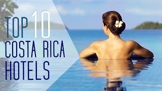 Best Hotels in Costa Rica  Top 10 [upl. by Eerrahs]