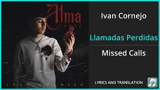 Ivan Cornejo  Llamadas Perdidas Lyrics English Translation  Spanish and English Dual Lyrics [upl. by Elorac517]