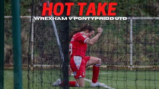 HOT TAKE  Wrexham v Pontypridd United [upl. by Auod]