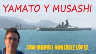 Acorazados Yamato y Musashi con Manuel González López [upl. by Llewoh]